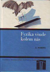 kniha Fyzika všude kolem nás Jevy, s nimiž se setkáváme v denním životě, jednoduše vysvětlené fyz. zákony, SPN 1975