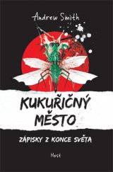 kniha Kukuřičný město Zápisky z konce světa, Host 2014