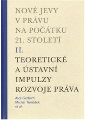 kniha Nové jevy v právu na počátku 21. století. II., - Teoretické a ústavní impulzy rozvoje práva, Karolinum  2010