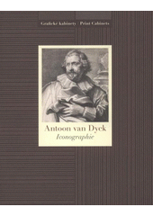 kniha Antoon van Dyck iconographie : [Národní galerie v Praze - Sbírka grafiky a kresby, Grafický kabinet, Šternberský palác, 6. října 2009 - 10. ledna 2010, Národní galerie  2009