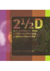 kniha 2 1/2 D, aneb, Prostor (ve) filmu v kontextu literatury a výtvarného umění, Katedra filmových studií FF UK 2008