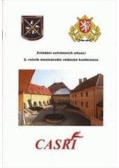 kniha Zvládání extrémních situací 2. ročník mezinárodní vědecké konference = Coping with extreme situations : sborník článků : 18.-20.11.2009 : Praha, Školící a rekreační zařízení Ministerstva vnitra Spiritka, CASRI 2009