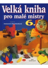 kniha Velká kniha pro malé mistry 6., Ikar 2000