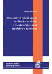 kniha Alternativní řešení sporů, arbitráž a rozhodci v České a Slovenské republice a zahraničí, C. H. Beck 2004