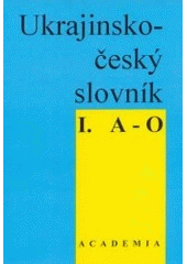 kniha Ukrajinsko-český slovník I. Ukrajins'ko-čes'kyj slovnyk., Academia 1994