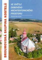 kniha Broumovská skupina kostelů ve světle dobového architektonického prostoru, Město Broumov 2018