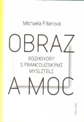 kniha Obraz a moc Rozhovory s francouzskými mysliteli, Karolinum  2015