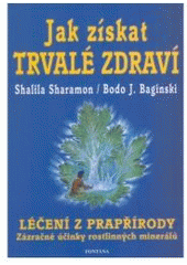 kniha Jak získat trvalé zdraví léčení z prapřírody, Fontána 2006