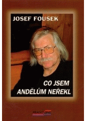 kniha Co jsem andělům neřekl nemám čas lhát, Pragoline 2002