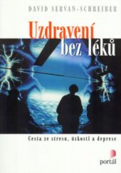 kniha Uzdravení bez léků cesta ze stresu, úzkosti a deprese, Portál 2005