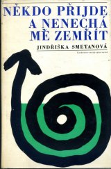 kniha Někdo přijde a nenechá mě zemřít, Československý spisovatel 1965