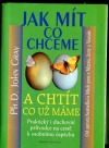 kniha Jak mít, co chceme a chtít, co už máme Praktický i duchovní průvodce na cestě k osobnímu úspěchu, Práh 2001