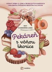 kniha Pekáreň s vôňou škorice Voňavý príbeh o láske a škoricových slimákoch z malebného švédskeho mestečka Hal, Metafora 2021