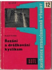 kniha Řezání a drážkování kyslíkem Určeno pro řezače, svářeče, zámečníky, údržbáře, instalatéry, pro mistry, technology, učně a žáky odb. škol, SNTL 1960