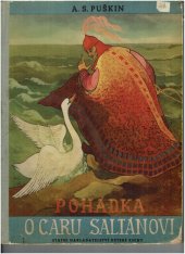 kniha Pohádka o caru Saltánovi, o jeho synu, slavném a mohutném bohatýru Vítu Saltánoviči a o čarokrásné carevně Labuti, SNDK 1951