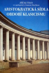 kniha Aristokratická sídla období klasicismu, Akropolis 1999