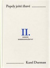 kniha Popely ještě žhavé [Díl II., - Konce dobrodružství 1964-1991] - velká politika 1938-1991., Karolinum  2009