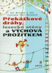 kniha Překážkové dráhy, lezecké stěny a výchova prožitkem, Portál 1999