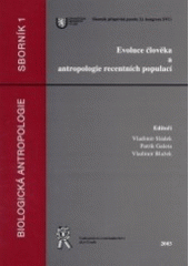 kniha Evoluce člověka a antropologie recentních populací sborník panelu 21. světového kongresu Československé společnosti pro vědy a umění : Plzeň, 24.-30. června 2002, Aleš Čeněk 2003