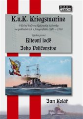 kniha Bitevní lodě Jeho Veličenstva K.u.K. Kriegsmarine 1, Mare-Czech 2015