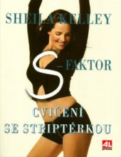 kniha S-faktor cvičení se striptérkou : objevte v sobě smyslnou bytost, Alpress 2004