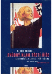 kniha Svůdný klam Třetí říše fascinující a násilná tvář fašismu, Argo 2004