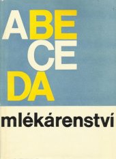 kniha Abeceda mlékárenství Určeno [též] žákům prům. školy mlékárenské a učňovským školám, SNTL 1966