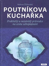 kniha Poutníkova kuchařka praktický a nezávislý průvodce na cestu sebepoznání, Práh 2014