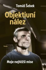 kniha Objektivní nález Moje nejtěžší mise, Paseka 2024