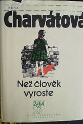 kniha Než člověk vyroste, Československý spisovatel 1987