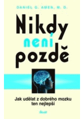 kniha Nikdy není pozdě jak udělat z dobrého mozku ten nejlepší, Ikar 2007