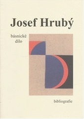 kniha Josef Hrubý básnické dílo : bibliografie, Knihovna města Plzně ve spolupráci s Pro libris 2012