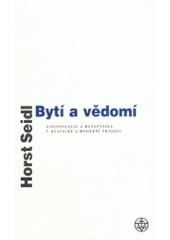 kniha Bytí a vědomí gnoseologie a metafyzika v klasické a moderní tradici, Vyšehrad 2005