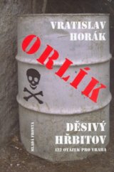 kniha Orlík děsivý hřbitov, aneb, 122 otázek pro vraha : (příběh Karla Kopáče, Ludvíka Černého a Vladimíra Kuny o tom, jak lidé měli zmizet beze stop), Mladá fronta 2004