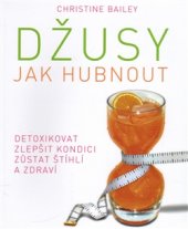 kniha Džusy Jak hubnout - detoxikovat - zlepšit kondici - zůstat štíhlí a zdraví, Omega 2016