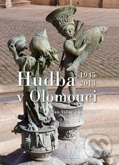 kniha Hudba v Olomouci 1945-2013, Univerzita Palackého v Olomouci 2015