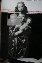 kniha Postavy, atributy, symboly slovník křesťanské ikonografie, Alšova jihočeská galerie 2005