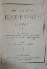 kniha Malý illustrovaný průvodce po Hoře Kutné a okolí, R. Holan 1899