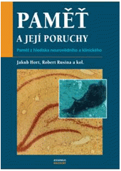 kniha Paměť a její poruchy paměť z hlediska neurovědního a klinického, Maxdorf 2007
