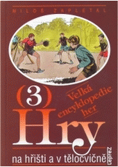 kniha Velká encyklopedie her 3 Hry na hřišti a v tělocvičně, Leprez 1997