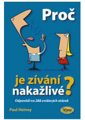 kniha Proč je zívání nakažlivé? odpovědi na 288 zvídavých otázek, Kopp 2007