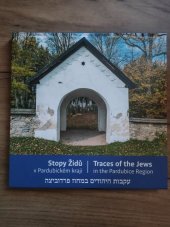 kniha Stopy Židů v Pardubickém kraji Traces of the Jews in the Pardubice Region, Regionální rozvojová agentura Pardubického kraje 2018