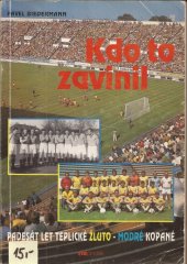 kniha Kdo to zavinil padesát let žlutomodré kopané, FK Teplice 1995