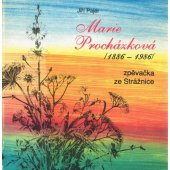 kniha Marie Procházková (1886-1986) zpěvačka ze Strážnice, Okresní kulturní středisko 1986