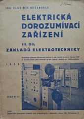 kniha Základy elektrotechniky 3. díl, - Elektrická dorozumívací zařízení - schváleno ... jako učebnice na odborných pokračovacích školách pro elektrotechniky., Státní ústav pro učebné pomůcky škol průmyslových a odborných 1939