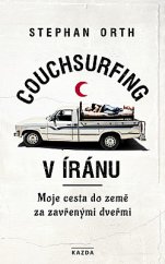 kniha Couchsurfing v Íránu Moje cesta do země za zavřenými dveřmi, Kazda 2019