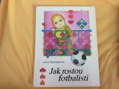 kniha Jak rostou fotbalisti Pro děti od 5 let, Albatros 1982