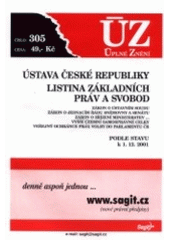 kniha Ústava České republiky Listina základních práv a svobod : zákon o Ústavním soudu, zákon o jednacím řádu sněmovny a senátu, zákon o zřízení ministerstev-, vyšší územní samosprávné celky, veřejný ochránce práv, volby do Parlamentu ČR : podle stavu k 1.12.2001, Sagit 