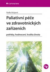 kniha Paliativní péče ve zdravotnických zařízeních Potřeby, hodnocení, kvalita života, Grada 2015