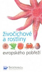 kniha Živočichové a rostliny evropského pobřeží, Svojtka & Co. 2006